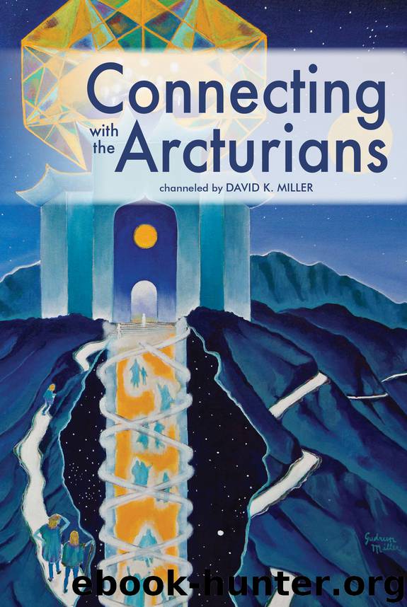 Connecting with the Arcturians by Miller David K