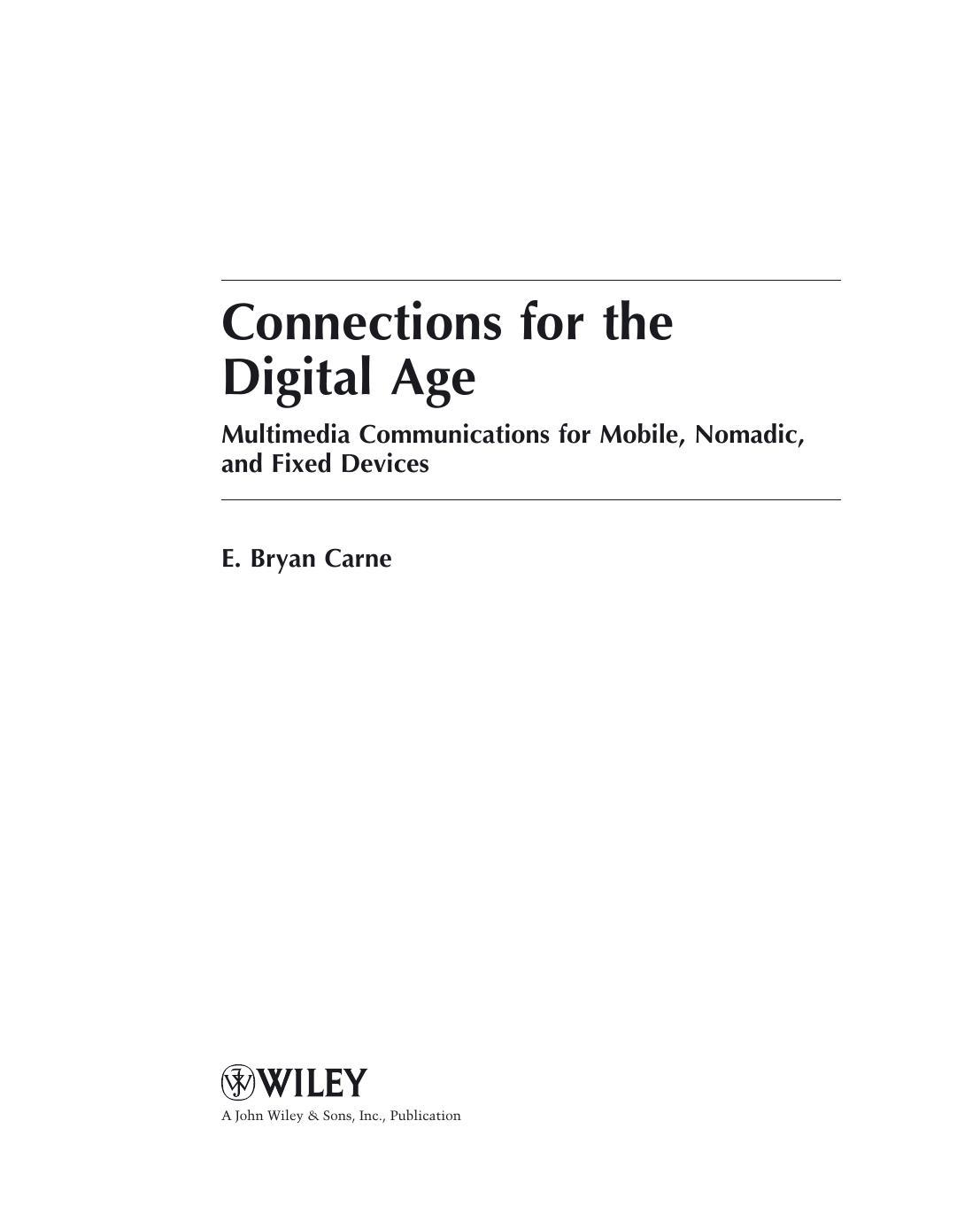 Connections for the Digital Age: Multimedia Communications for Mobile, Nomadic and Fixed Devices by E. Bryan Carne