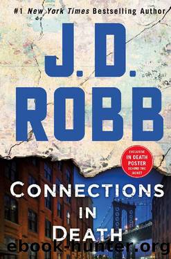 Connections in Death_An Eve Dallas Novel by J. D. Robb