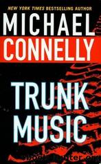 Connelly, Michael - Harry Bosch 05 - Trunk Music by Connelly Michael