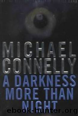 Connelly, Michael - Harry Bosch 07 - A Darkness More Than Night by Connelly Michael