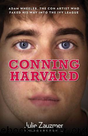 Conning Harvard: The True Story of the Con Artist Who Faked His Way Into the Ivy League by Julie Zauzmer & Xi Yu