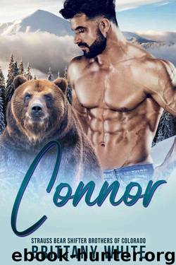 Connor (Strauss Bear Shifter Brothers 0f Colorado Book 4) by Brittany White