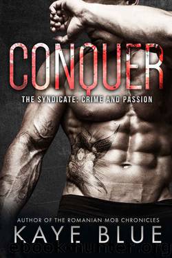 Conquer (The Syndicate: Crime and Passion Book 4) by Kaye Blue