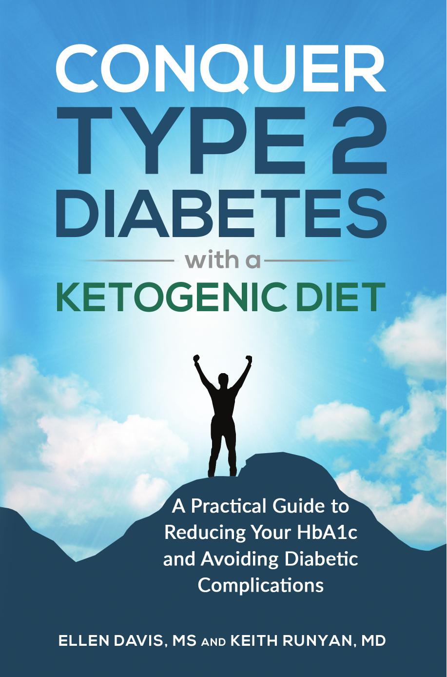 Conquer Type 2 Diabetes with a Ketogenic Diet by Ellen Davis M.S. and Keith Runyan M.D