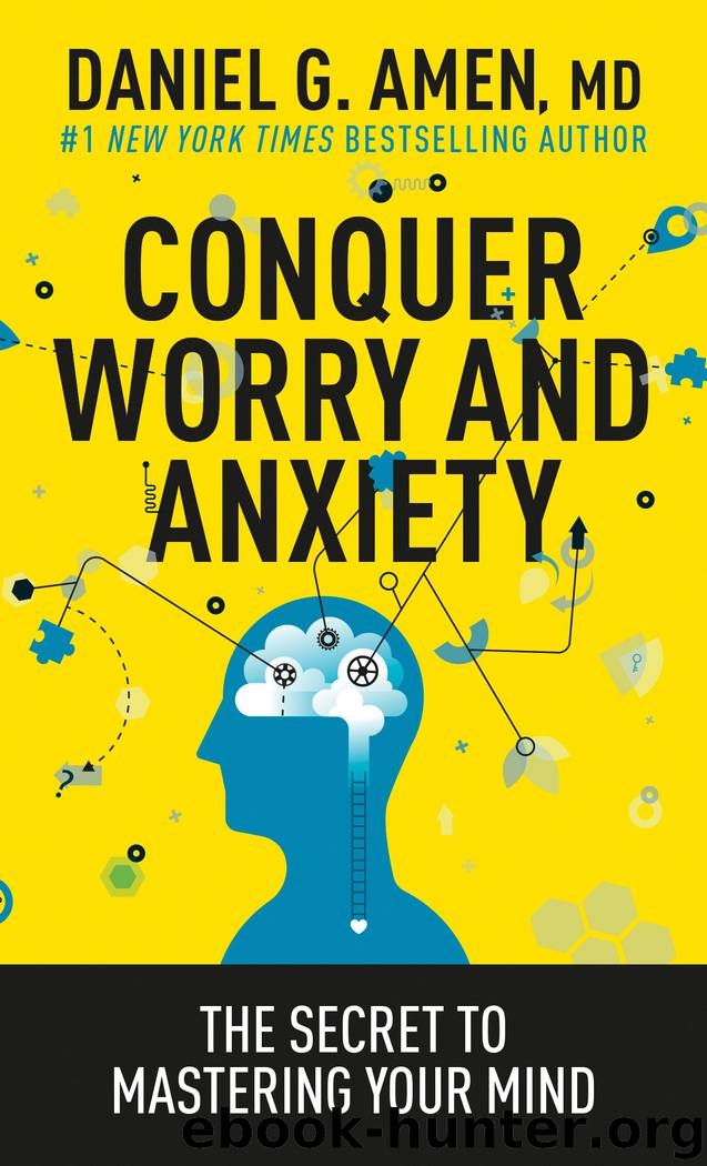 Conquer Worry and Anxiety by Daniel G. Amen MD