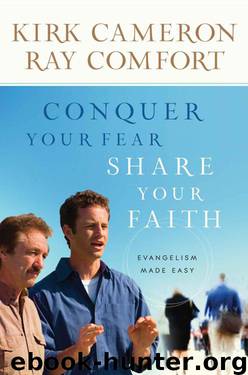 Conquer Your Fear, Share Your Faith: Evangelism Made Easy by Kirk Cameron & Ray Comfort