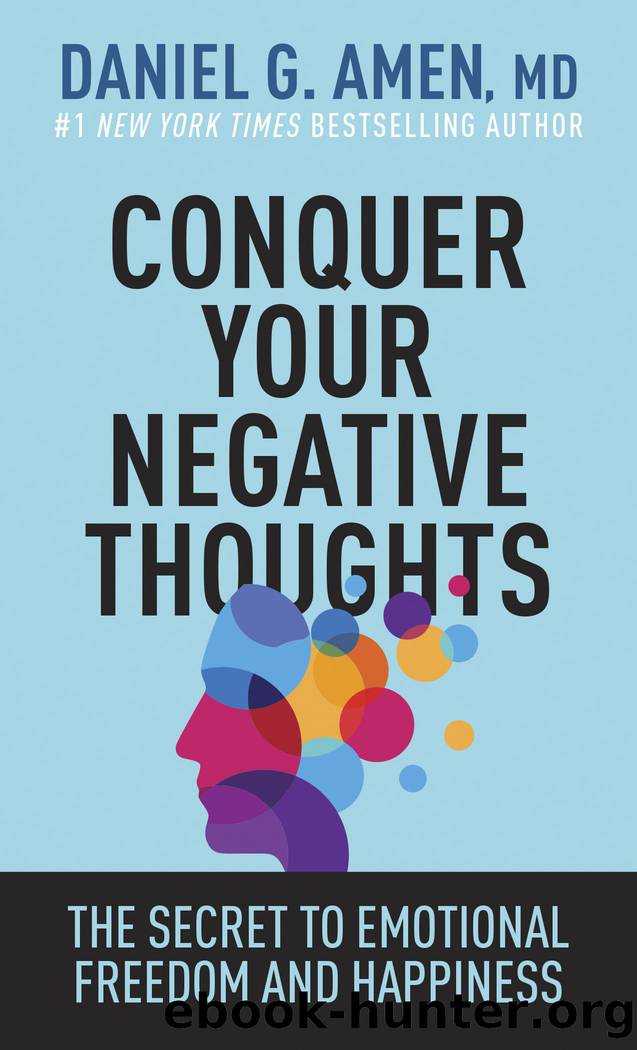 Conquer Your Negative Thoughts by Amen Daniel G.;