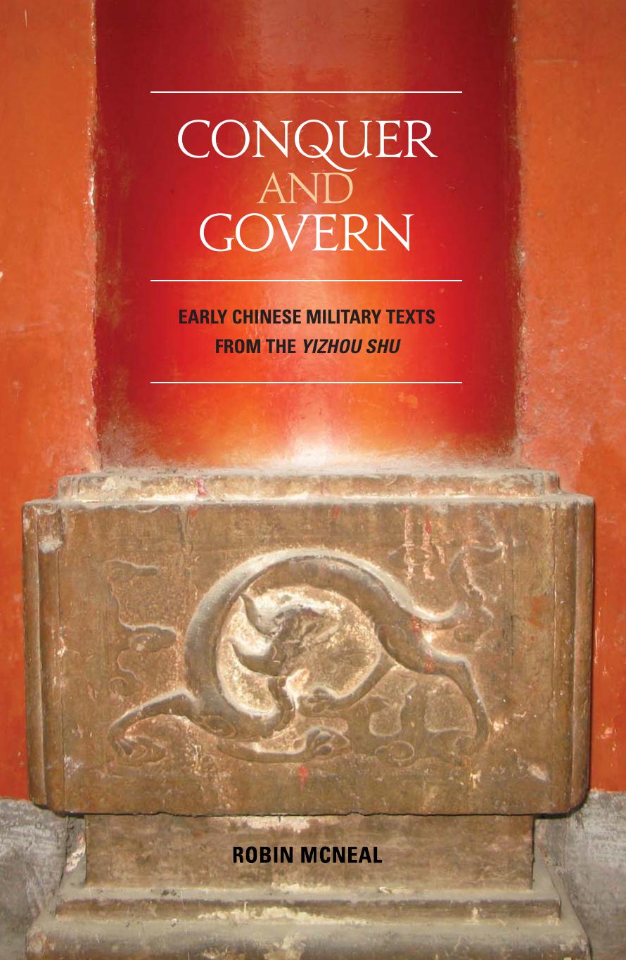 Conquer and Govern: Early Chinese Military Texts from the Yi Zhou Shu by Robin McNeal