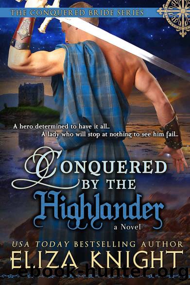 Conquered by the Highlander (The Conquered Bride Series Book 1) by Eliza Knight