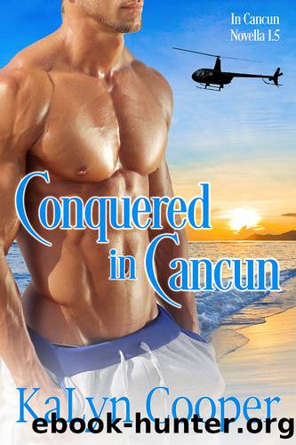 Conquered in Cancun by KaLyn Cooper