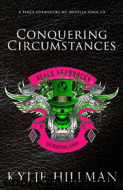 Conquering Circumstances: Black Shamrocks MC Novella by Kylie Hillman