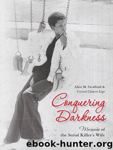 Conquering Darkness Memoir of the Serial Killer's Wife by Choyce-Lige Crystal Reshawn & Swafford Alice M
