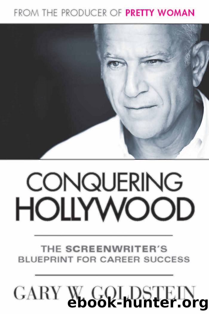Conquering Hollywood: The Screenwriter's Blueprint for Career Success by Gary W. Goldstein