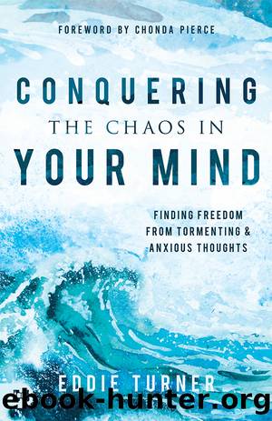 Conquering the Chaos in Your Mind by Eddie Turner