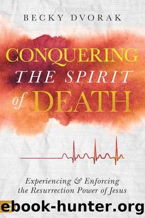 Conquering the Spirit of Death by Becky Dvorak