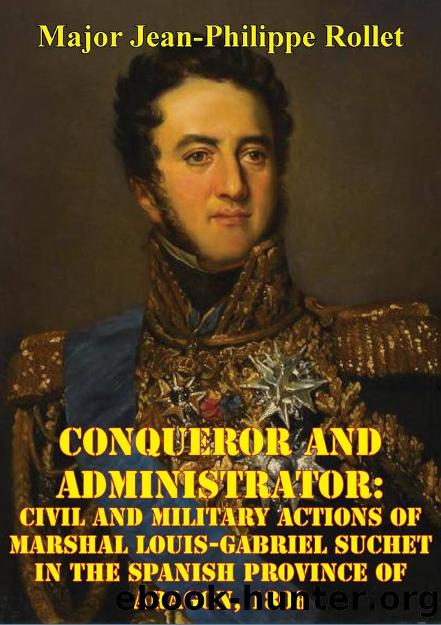 Conqueror And Administrator:: Civil And Military Actions Of Marshal Louis-Gabriel Suchet In The Spanish Province Of Aragon, 1808 by Jean-Philippe Rollet