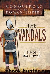 Conquerors of the Roman Empire: The Vandals by MacDowall Simon;