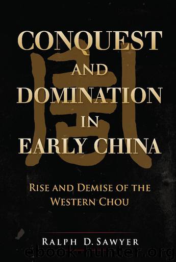 Conquest and Domination in Early China: Rise and Demise of the Western Chou by Sawyer Ralph
