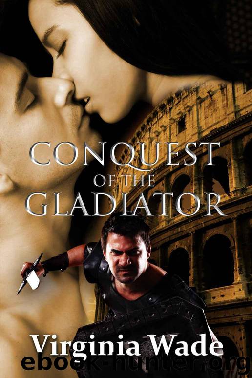 Conquest of the Gladiator (An Erotic Romance) by Wade Virginia