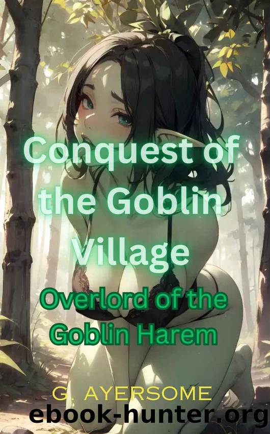 Conquest of the Goblin Village: Overlord of the Goblin Harem by Unknown