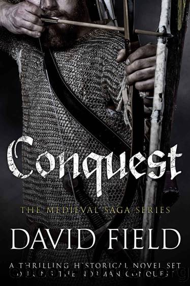 Conquest: A thrilling historical novel set during the Norman Conquest (The Medieval Saga Series Book 1) by David Field