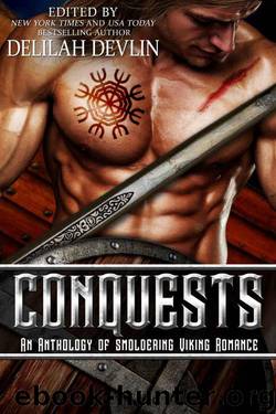 Conquests: an Anthology of Smoldering Viking Romance by James Elle & Devlin Delilah & Mitcham Megan & Jay Emma & Ashworth Lizzie & Fuchs Melissa & Nix Nym & Brett Evey & Kammer Regina & Elroy Beatrix & Bibi Rizer & Teresa Noelle Roberts & Adele Downs & Murray Mina