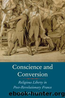 Conscience and Conversion: Religious Liberty in Post-Revolutionary France by Thomas Kselman