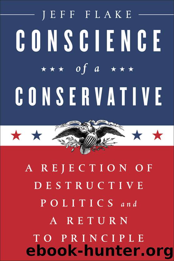 Conscience of a Conservative: A Rejection of Destructive Politics and a Return to Principle by Jeff Flake