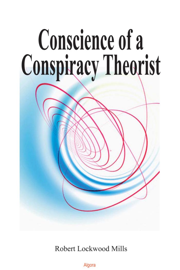 Conscience of a Conspiracy Theorist by Robert Lockwood Mills