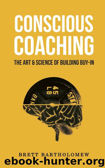 Conscious Coaching: The Art and Science of Building Buy-In by Brett Bartholomew