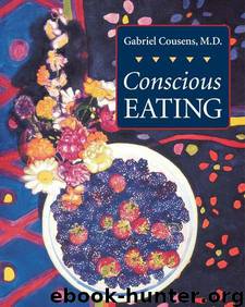 Conscious Eating: Second Edition by Cousens Md Gabriel