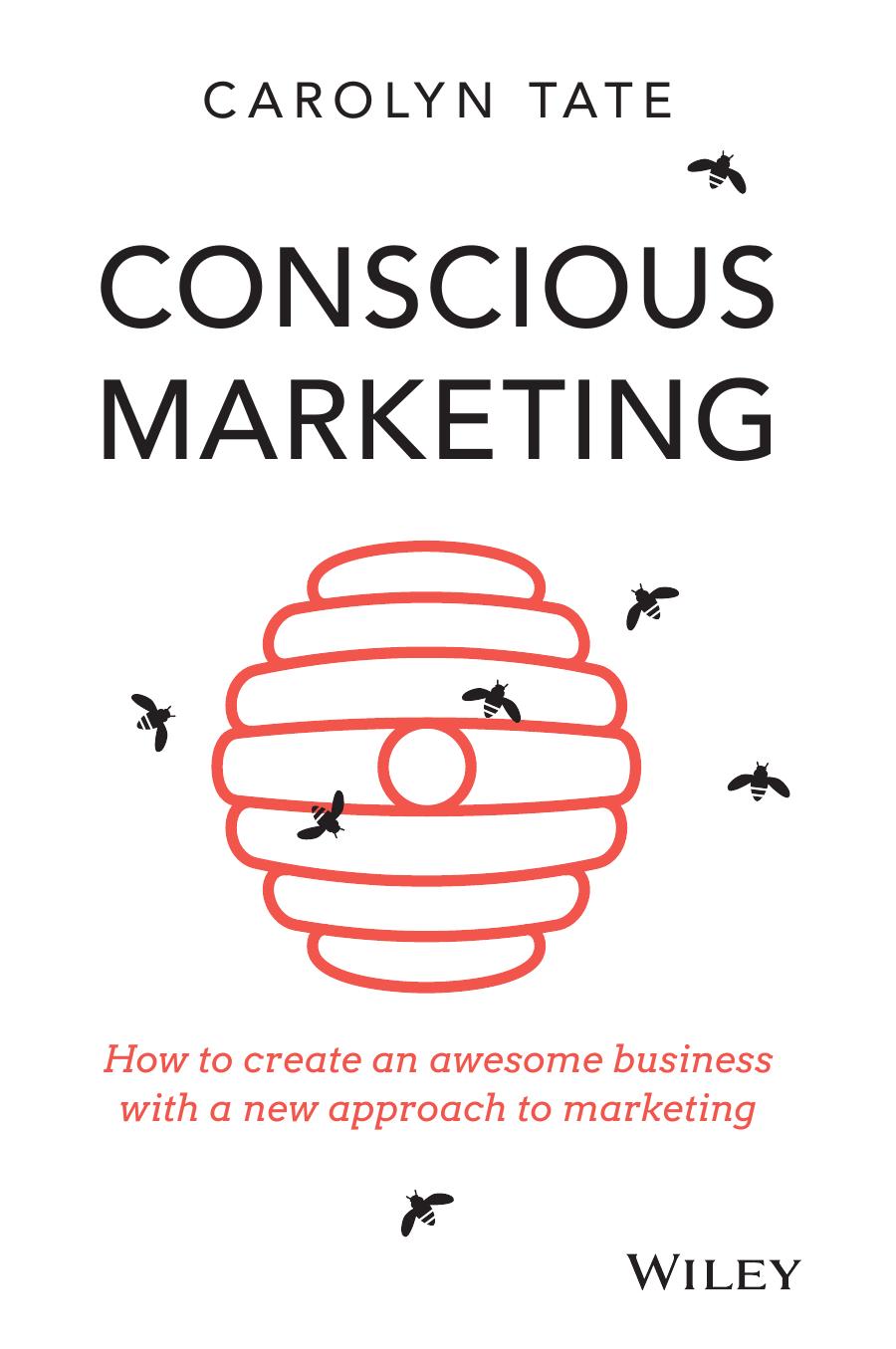 Conscious Marketing: How to Create an Awesome Business with a New Approach to Marketing by Carolyn Tate