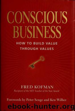 Conscious business : how to build value through values by Kofman Fred