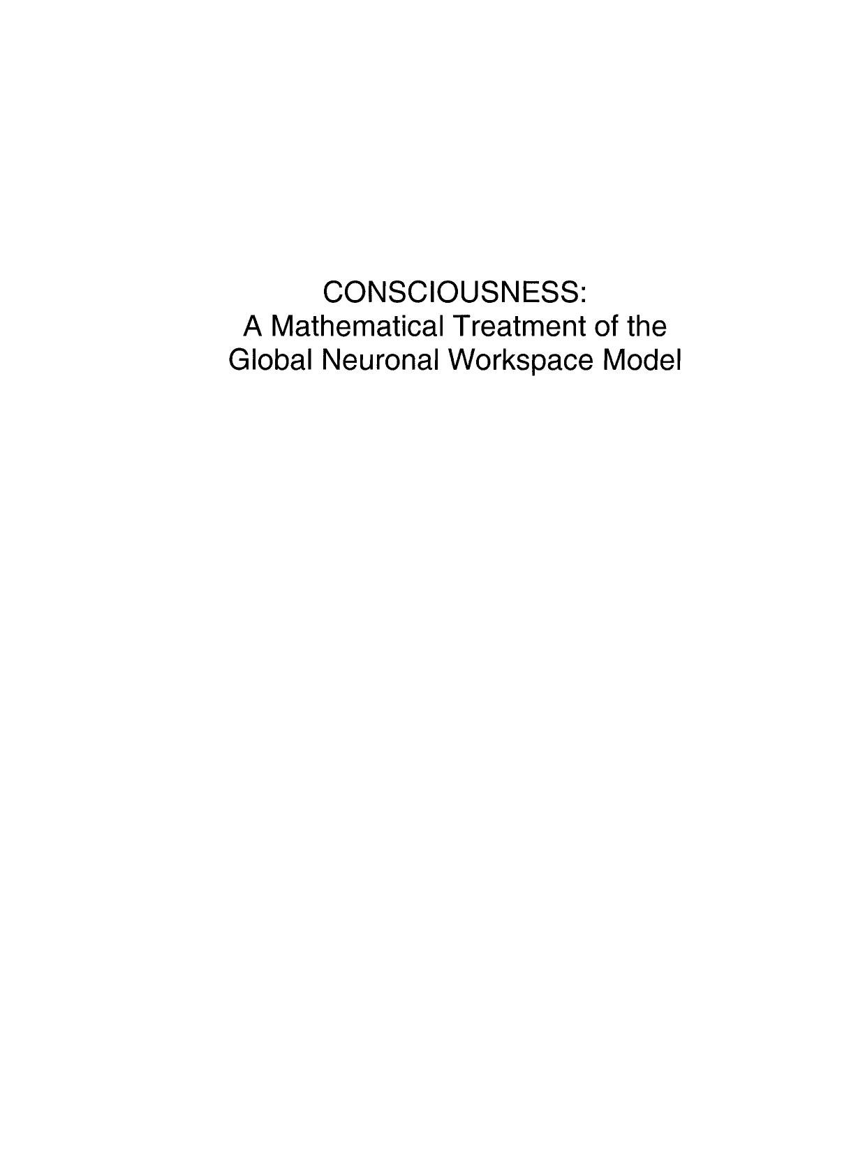 Consciousness a mathematical treatment of the global neuronal workspace model by by Rodrick Wallace