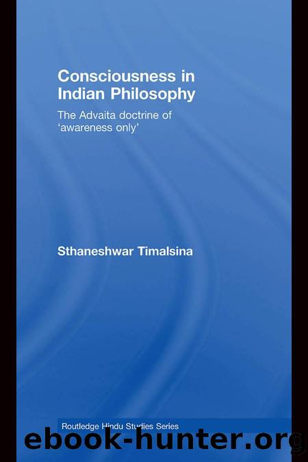Consciousness in Indian Philosophy: The Advaita Doctrine of âawareness only' by Sthaneshwar Timalsina