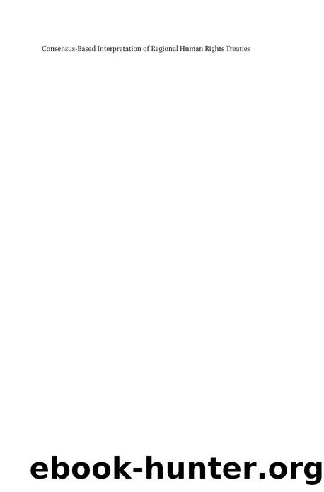 Consensus-Based Interpretation of Regional Human Rights Treaties by Francisco Pascual-Vives