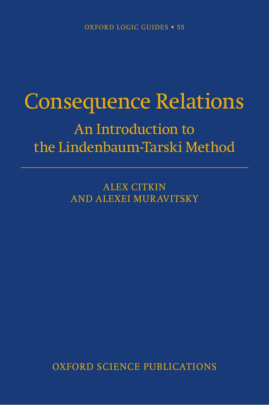 Consequence Relations: An Introduction to the Lindenbaum-Tarski Method by Alex Citkin Alexei Muravitsky