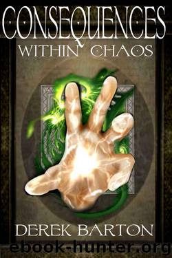 Consequences Within Chaos by Derek Barton