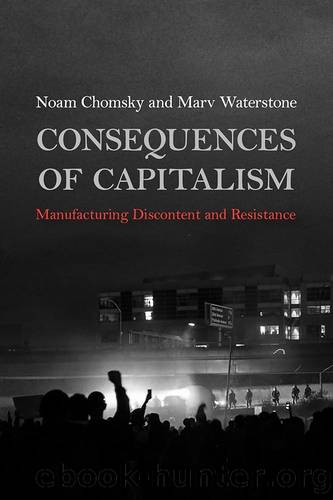 Consequences of Capitalism: Manufacturing Discontent and Resistance by Chomsky Noam & Waterstone Marv