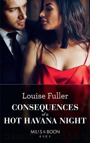 Consequences of a Hot Havana Night_Mills & Boon Modern by Louise Fuller