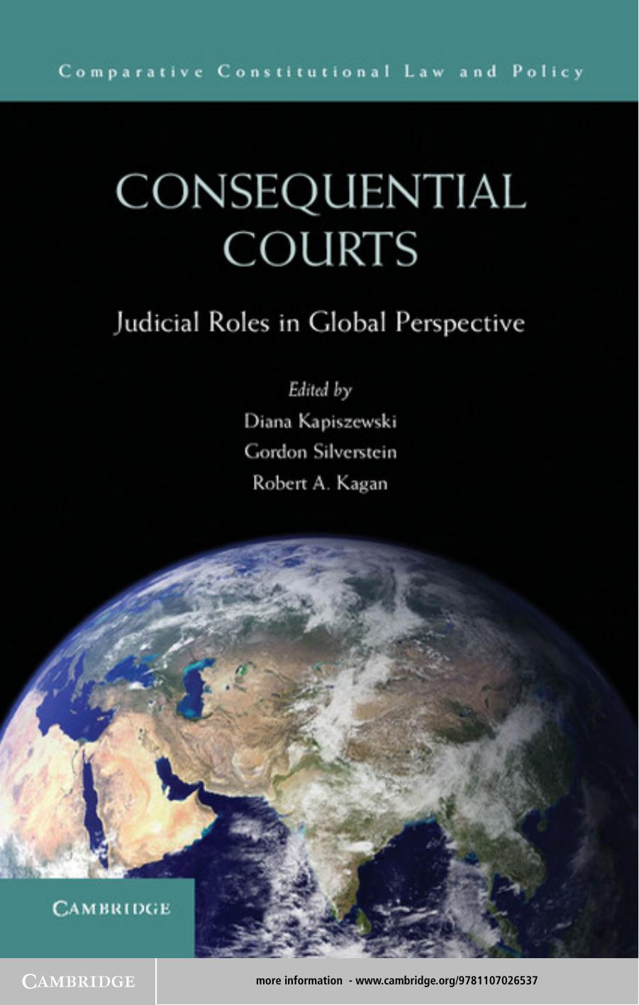 Consequential Courts : Judicial Roles in Global Perspective by Diana Kapiszewski; Gordon Silverstein; Robert A. Kagan