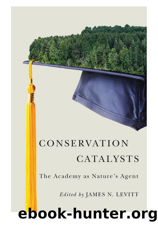 Conservation Catalysts: The Academy As Nature's Agent by James N. Levitt; Stephen Woodley