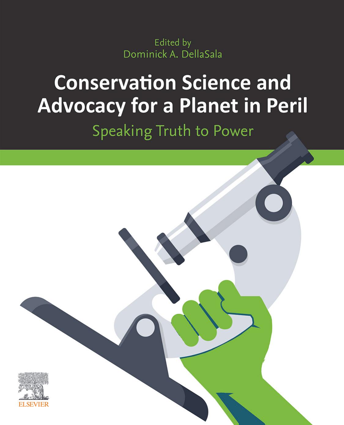 Conservation Science and Advocacy for a Planet in Peril: Speaking Truth to Power by Dominick A. DellaSala (editor)