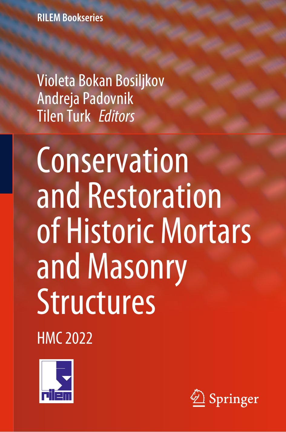 Conservation and Restoration of Historic Mortars and Masonry Structures: HMC 2022 by Violeta Bokan Bosiljkov Andreja Padovnik Tilen Turk