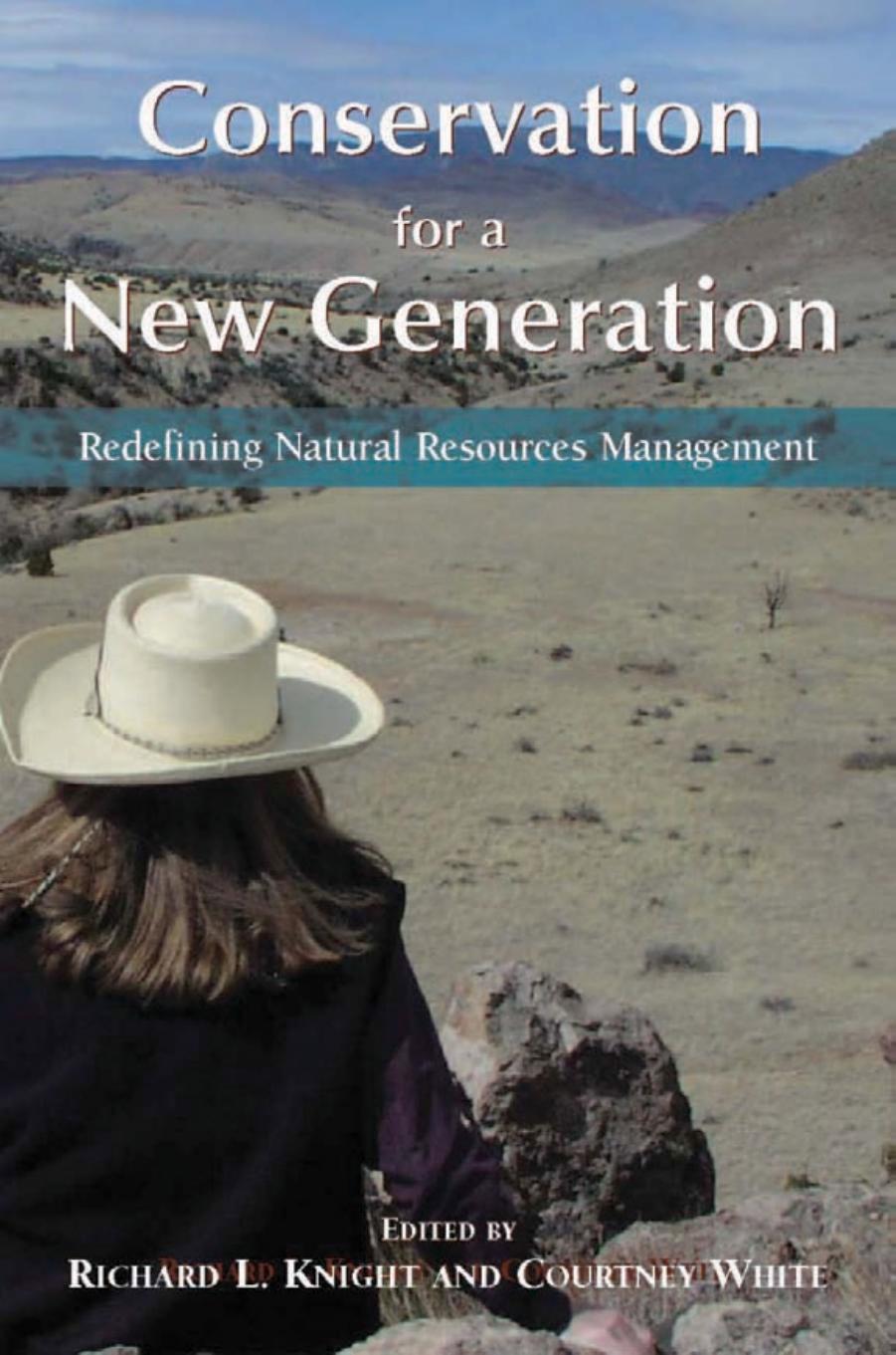 Conservation for a New Generation : Redefining Natural Resources Management by Richard L. Knight; Courtney White