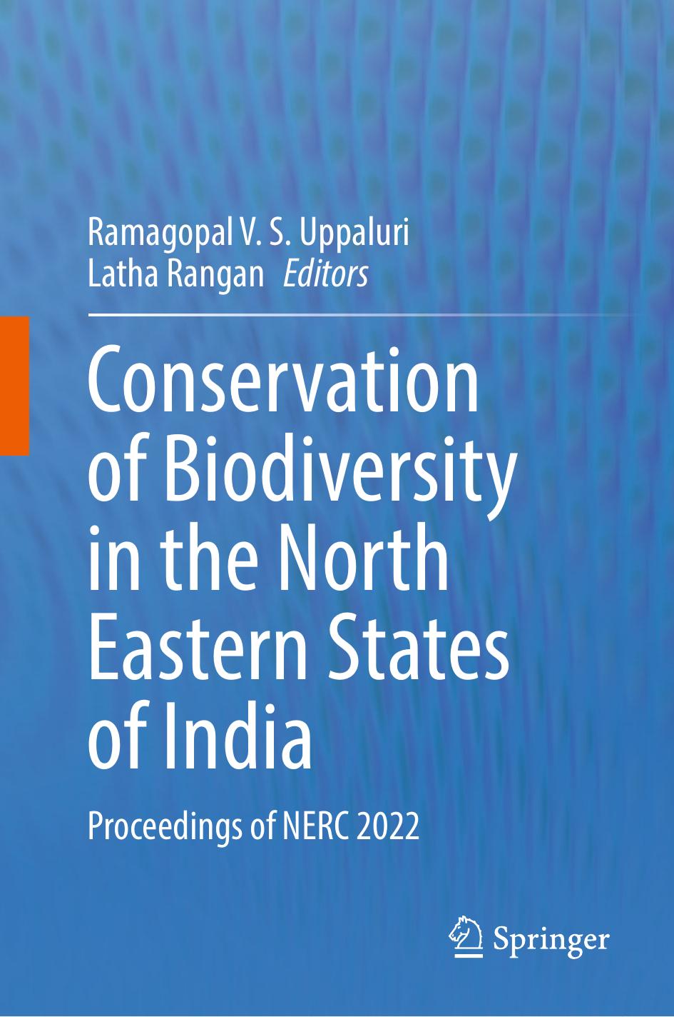 Conservation of Biodiversity in the North Eastern States of India: Proceedings of NERC 2022 by Ramagopal V. S. Uppaluri Latha Rangan