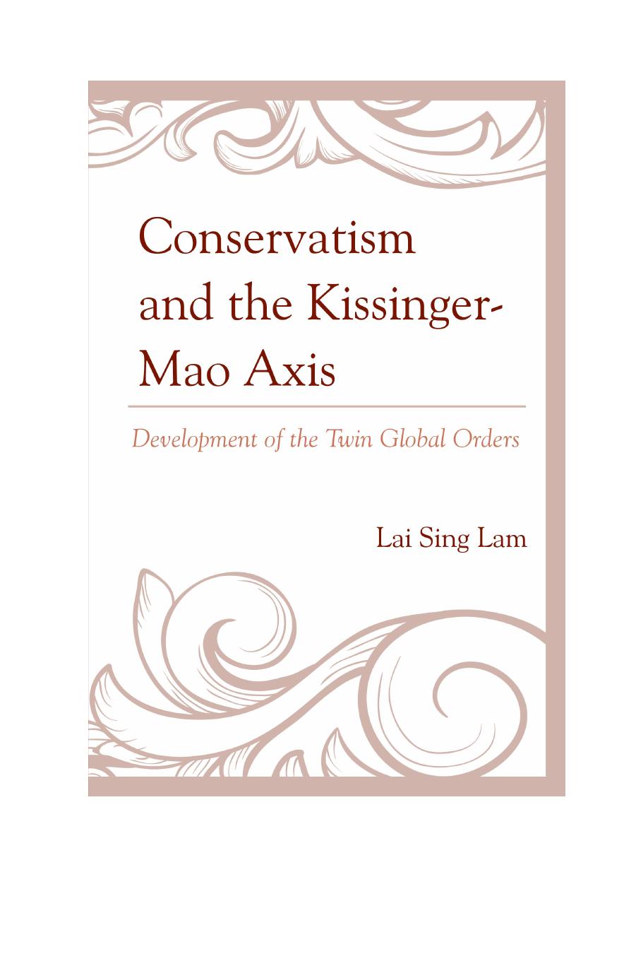 Conservatism and the KissingerâMao Axis: Development of the Twin Global Orders by Lam Lai Sing