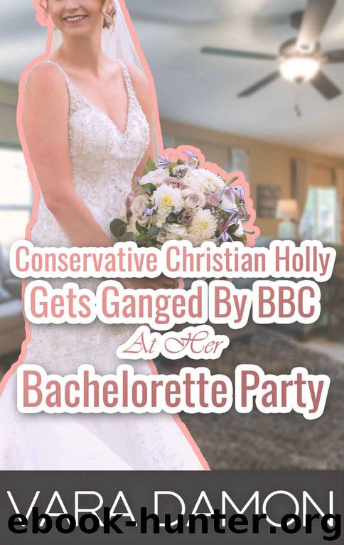 Conservative Christian Holly Gets Ganged by BBC at Her Bachelorette Party by Vara Damon