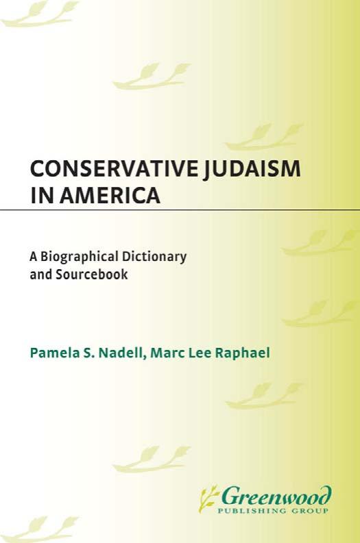 Conservative Judaism in America: A Biographical Dictionary and Sourcebook (Jewish Denominations in America) by Pamela S. Nadell